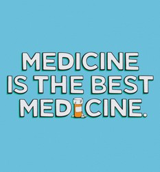 Medicine is the Best Medicine