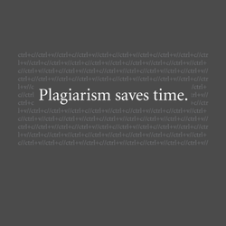 Plagiarism Saves Time