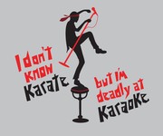 I Don't Know Karate But I'm Deadly at Karaoke