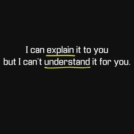 I Can Explain It To You, But I Can't Understand It For You