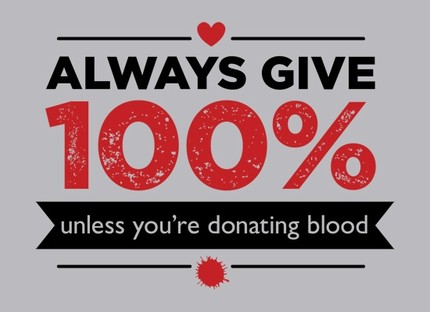 "Always Give 100%, Unless You're Donating Blood" Shirt @ That Awesome