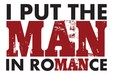 I Put The MAN in RoMANce