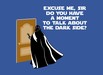 A Moment To Talk About The Dark Side