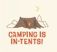 Camping Is In-tents!