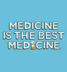 Medicine is the Best Medicine
