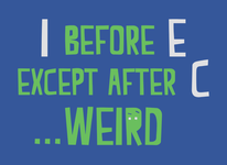 I Before E, Except After C... Weird.
