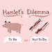 Hamlet's Dilemma