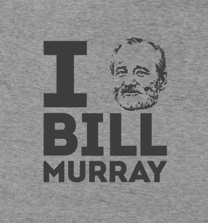 I Bill Murray Bill Murray