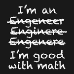 I'm an Engineer (I'm Good with Math)