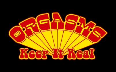 Orgasms - Keep It Real