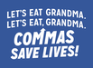 Commas Save Lives!
