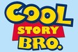 Cool Story Bro