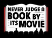 Never Judge A Book By Its Movie