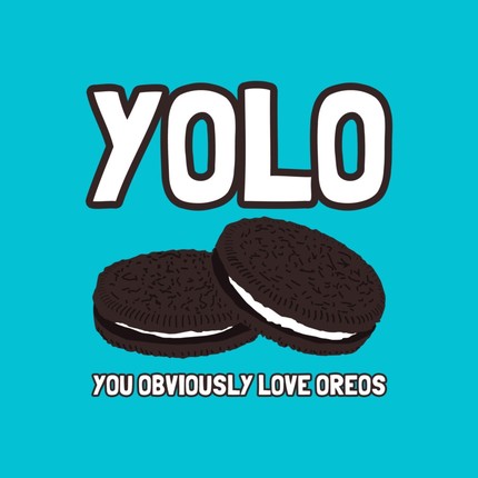 YOLO - You Obviously Love Oreos