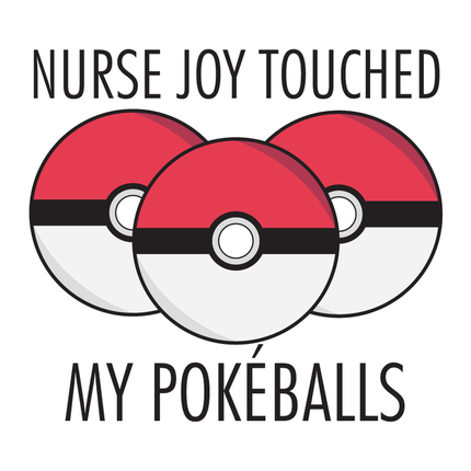 Nurse Joy Touched My Pokeballs