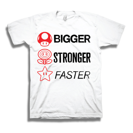 Bigger, Stronger, Faster