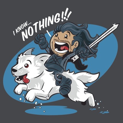 I Know NOTHING!!!