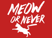 Meow Or Never
