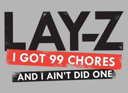 Lay-Z - I Got 99 Chores And I Ain't Did One