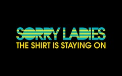 Sorry Ladies The Shirt Is Staying On