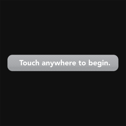 Touch Anywhere To Begin