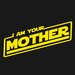 I Am Your Mother