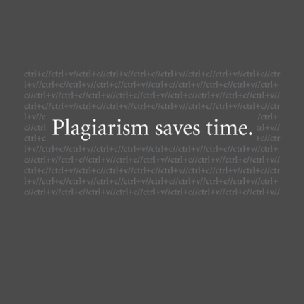 Plagiarism Saves Time