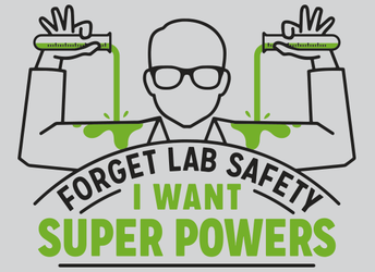 Forget Lab Safety - I Want Super Powers!