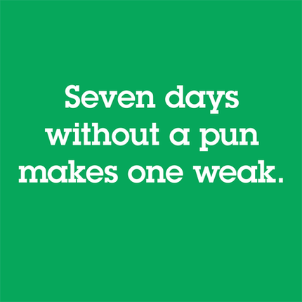Seven Days Without A Pun Makes One Weak