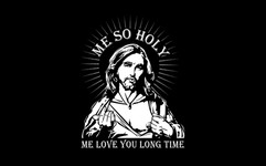 Me So Holy Me Love You Long Time