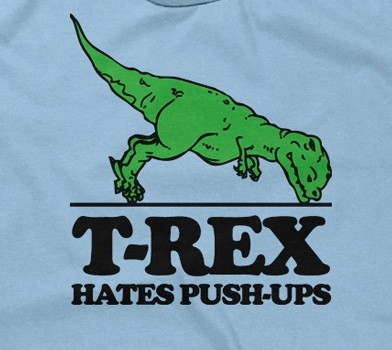 T-Rex Hates Pushups