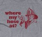 Where My Hose At?