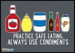 Practice Safe Lunch: Use a Condiment
