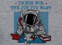 Dress For The Job You Want (Astronaut)