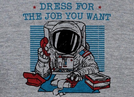 Dress For The Job You Want (Astronaut)