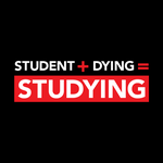 Equation for Studying: Student + Dying = Studying