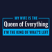 My Wife is the Queen of Everything. I'm the King of What's Left