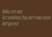 Haikus Are Easy, But Sometimes They Don't Make Sense