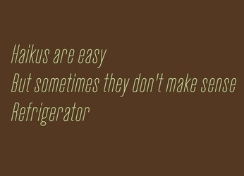 Haikus Are Easy, But Sometimes They Don't Make Sense