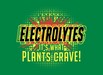 Electrolytes, It's What Plants Crave!