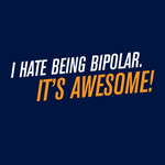 I Hate Being Bipolar. It's Awesome!