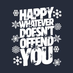 Happy Whatever Doesn't Offend You