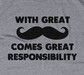 With Great Moustache Comes Great Responsibility