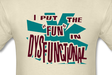 I Put The Fun In Dysfunctional