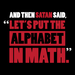 And Then Satan Said "Put The Alphabet In Math"