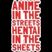 Anime in the Streets, Hentai in the Sheets