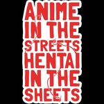 Anime in the Streets, Hentai in the Sheets