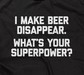 I Make Beer Disappear. What's Your Superpower?