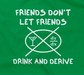 Friends Don't Let Friends Drink And Derive