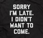 Sorry I'm Late (I Didn't Want To Come)